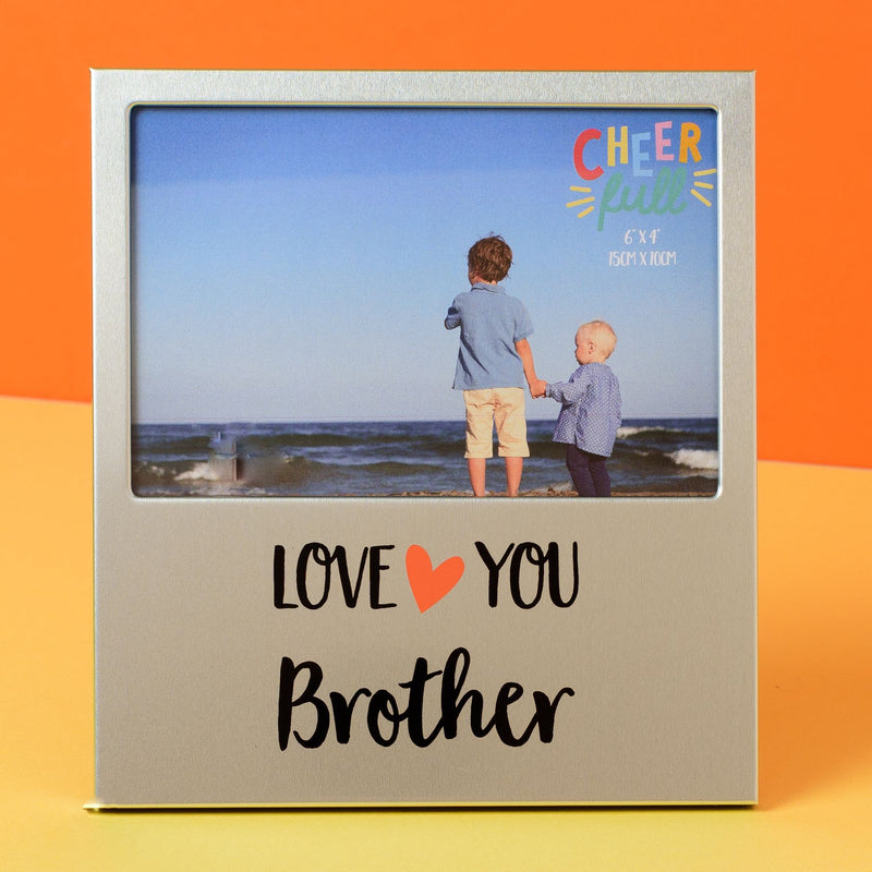 Cheerfull Aluminium Frame 6" x 4" - Love You Brother