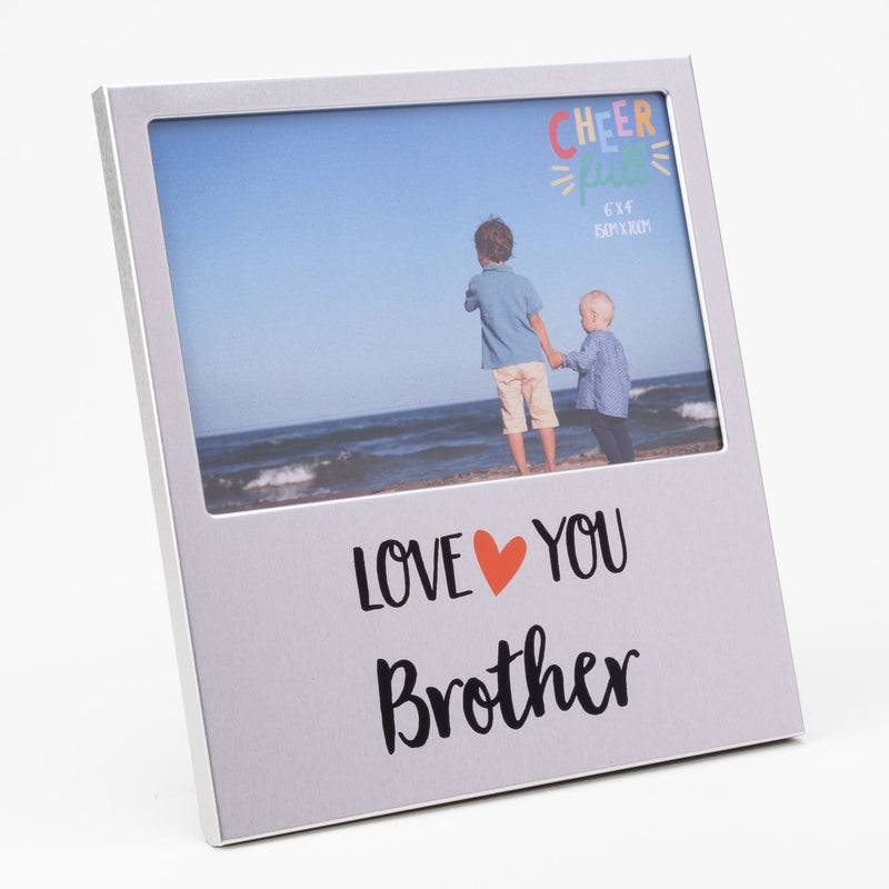Cheerfull Aluminium Frame 6" x 4" - Love You Brother