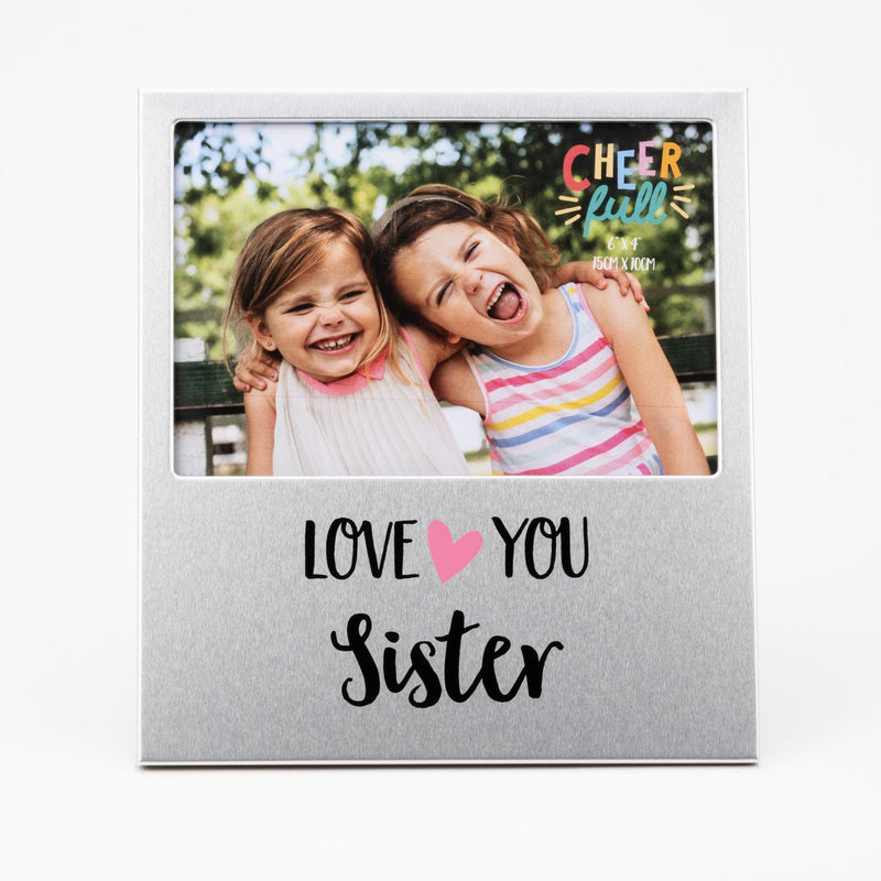 Cheerfull Aluminium Frame 6" x 4" - Love You Sister